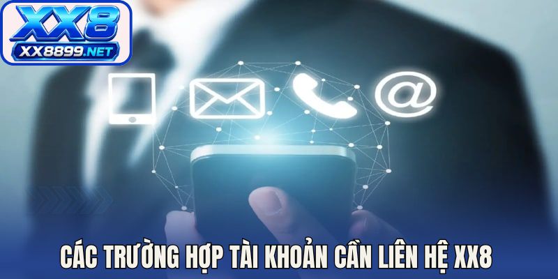 Các trường hợp tài khoản cần liên hệ XX8