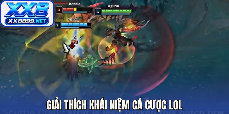 Giải thích khái niệm cá cược LOL