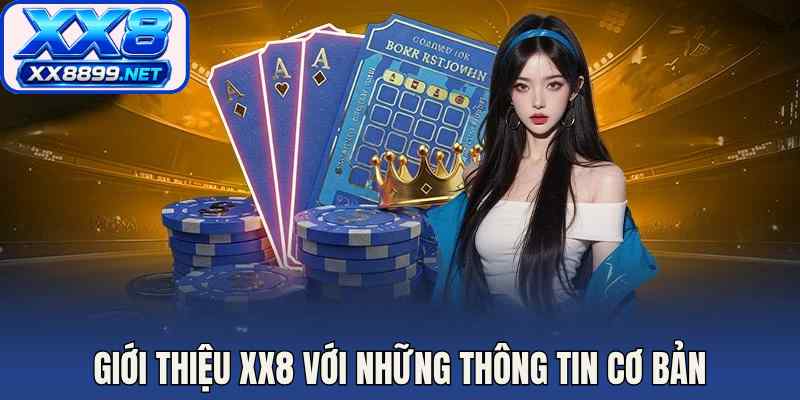 Giới thiệu XX8 với những thông tin cơ bản