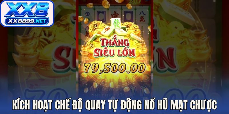 Kích hoạt chế độ quay tự động nổ hũ mạt chược