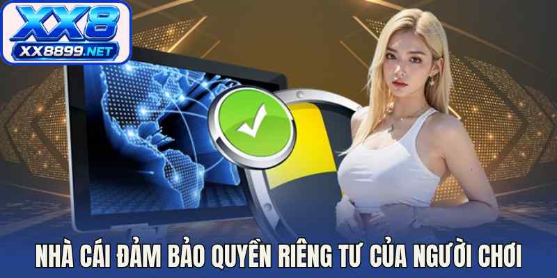 Nhà cái đảm bảo quyền riêng tư của người chơi