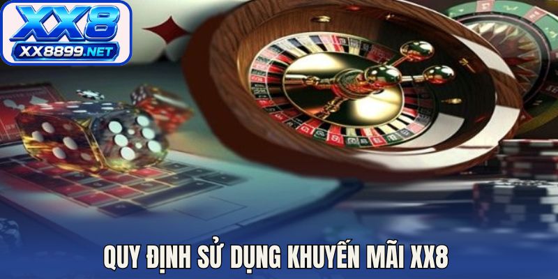 Quy định sử dụng khuyến mãi XX8 cần nắm trước khi nhận thưởng