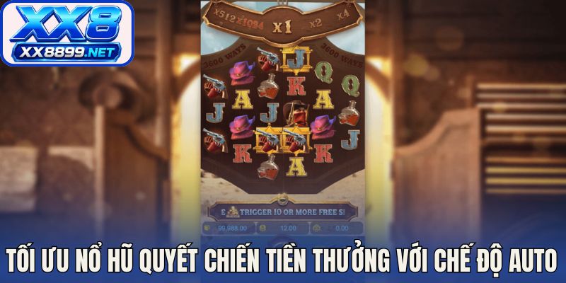 Tối ưu nổ hũ quyết chiến tiền thưởng với chế độ auto 
