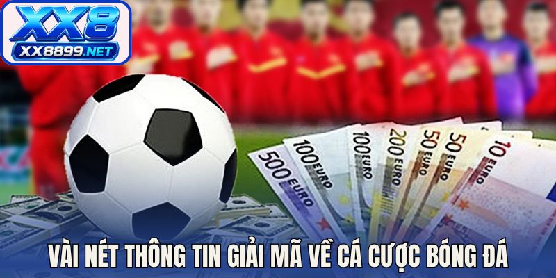 Vài nét thông tin giải mã về cá cược bóng đá
